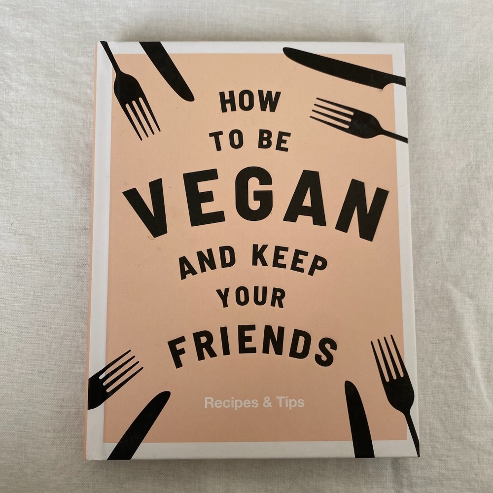 How to be vegan and keep your friends | Design Cook Book